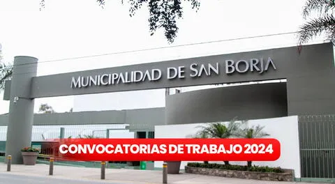 Municipalidad de San Borja anuncia NUEVOS puestos de trabajo con sueldos de hasta S/6.400: ¿cómo postular?