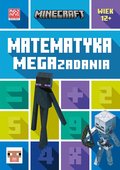 Matematyka. Megazadania. Minecraft 12+ - Lipscombe Dan, Mojang