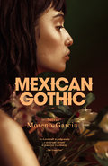 Mexican Gothic - Moreno-Garcia Silvia