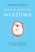 Mówili, że jestem zbyt wrażliwa - Bosco Federica