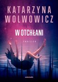 W otchłani   - Wolwowicz Katarzyna