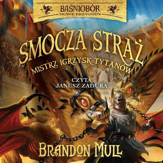 Mistrz Igrzysk Tytanów. Smocza Straż. Baśniobór. Tom 4 Mull Brandon