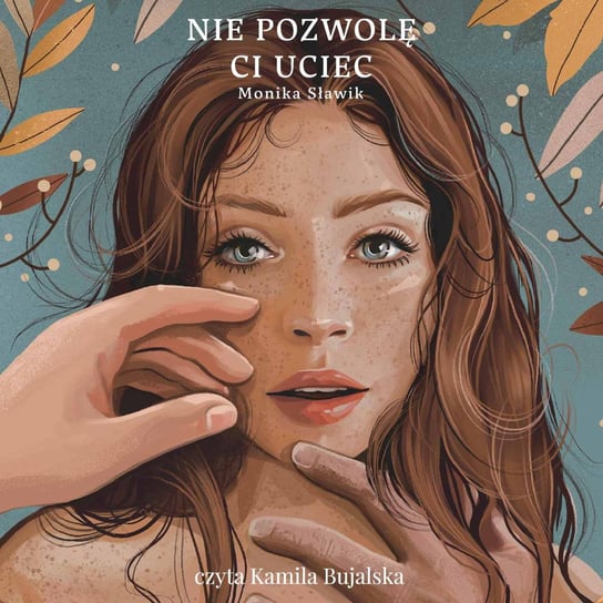 Nie pozwolę Ci uciec Sławik Monika