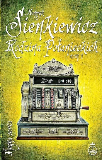 Rodzina Połanieckich. Tom 1 Sienkiewicz Henryk