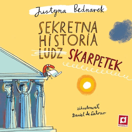 Sekretna historia ludz… skarpetek. Tom 1 Bednarek Justyna