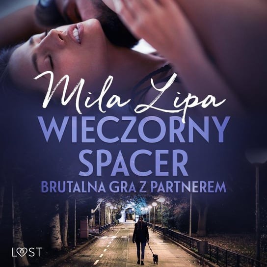 Wieczorny spacer . Brutalna gra z partnerem Lipa Mila