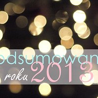 Podsumowanie roku 2013