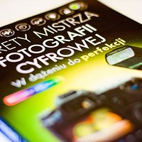 Recenzja: S. Kelby "Sekrety mistrza fotografii cyfrowej. W dążeniu do perfekcji".