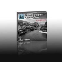 "Sztuka Fotografii Czarno-Bialej w Lightroom" - Video tutorial