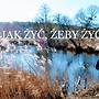 Jak żyć, żeby żyć