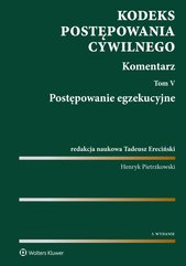 Kodeks postępowania cywilnego. Komentarz. Tom 5. Postępowanie egzekucyjne