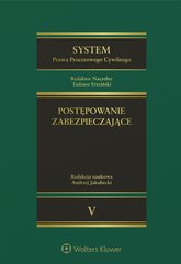 System Prawa Procesowego Cywilnego. TOM 5. Postępowanie zabezpieczające