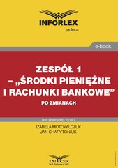 Zespół 1– „Środki pieniężne i rachunki bankowe” po zmianach