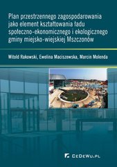 Plan przestrzennego zagospodarowania jako element kształtowania ładu społeczno-ekonomicznego i ekologicznego gminy miejsko-wi