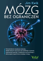 Mózg bez ograniczeń. Potwierdzone naukowo metody, dzięki którym nauczysz się szybkiego czytania, usprawnisz pamięć, zwię