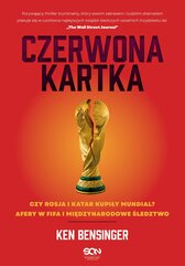 Czerwona kartka. Kupione Mundiale w Rosji i Katarze, afery w FIFA, międzynarodowe śledztwo