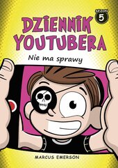 Dziennik Youtubera. Nie ma sprawy. Tom 5