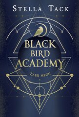 Zabij mrok. Black Bird Academy. Tom 1