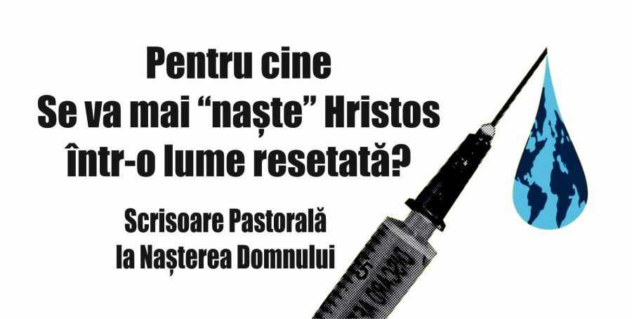 PENTRU CINE SE VA MAI „NAȘTE” HRISTOS ÎNTR-O LUME RESETATĂ? – Pastorală mărturisitoare de Crăciun (2021) a PS SEBASTIAN PAȘCANU spunând tot adevărul despre vremurile din urmă pe care le trăim, în care <i>“stăpânitorii acestei lumi, urcându-se pe valul unor crize special create, se arată gata să „dea foc” creației lui Dumnezeu”</i>